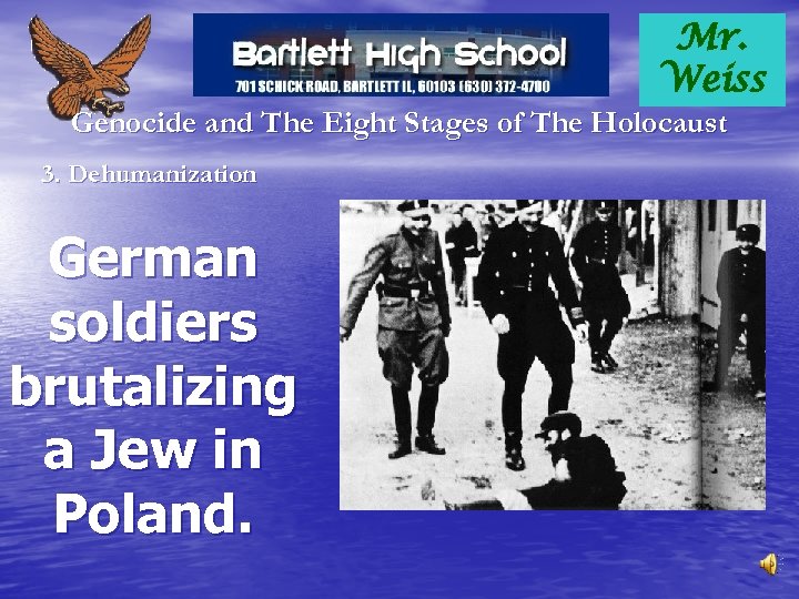 Mr. Weiss Genocide and The Eight Stages of The Holocaust 3. Dehumanization German soldiers
