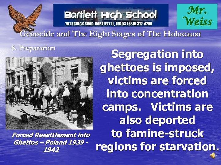 Mr. Weiss Genocide and The Eight Stages of The Holocaust 6. Preparation Forced Resettlement