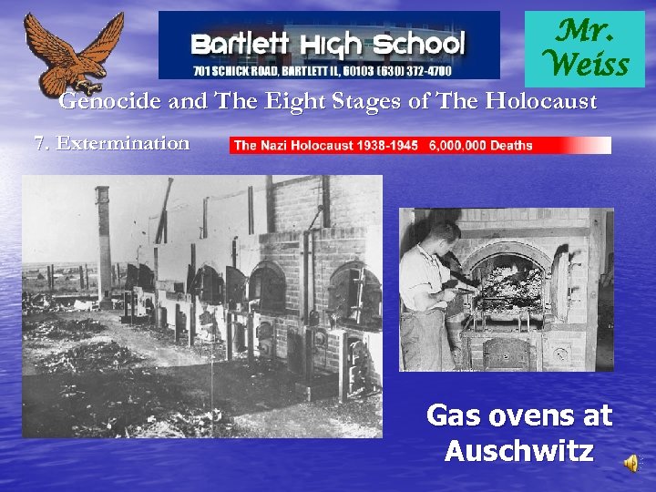 Mr. Weiss Genocide and The Eight Stages of The Holocaust 7. Extermination Gas ovens