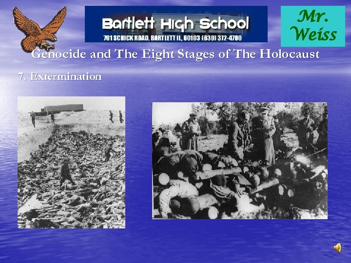 Mr. Weiss Genocide and The Eight Stages of The Holocaust 7. Extermination 