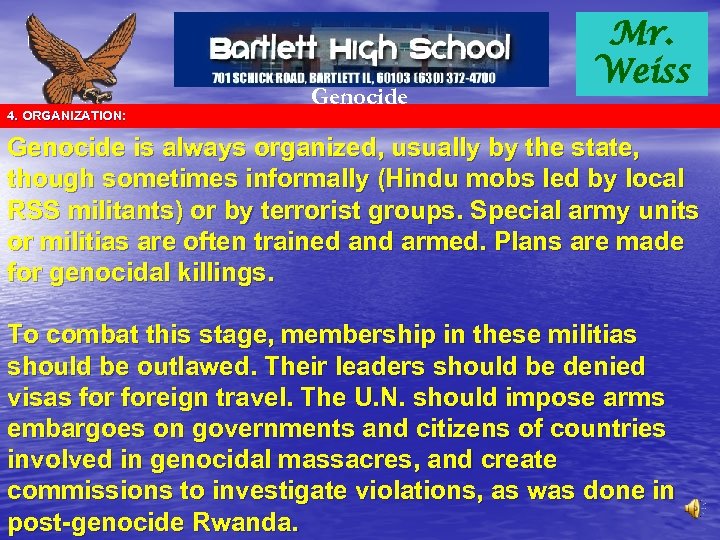 4. ORGANIZATION: Genocide Mr. Weiss Genocide is always organized, usually by the state, though