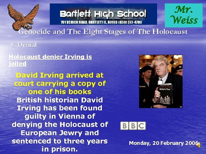 Mr. Weiss Genocide and The Eight Stages of The Holocaust 8. Denial Holocaust denier