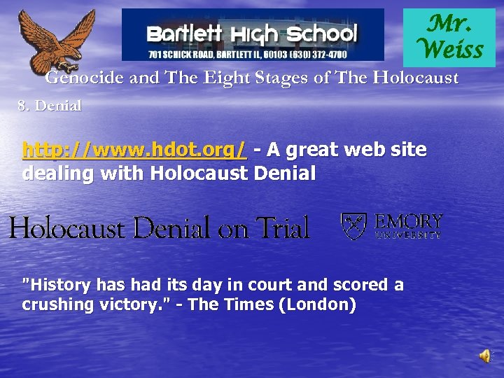 Mr. Weiss Genocide and The Eight Stages of The Holocaust 8. Denial http: //www.