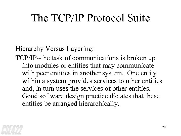 The TCP/IP Protocol Suite Hierarchy Versus Layering: TCP/IP--the task of communications is broken up