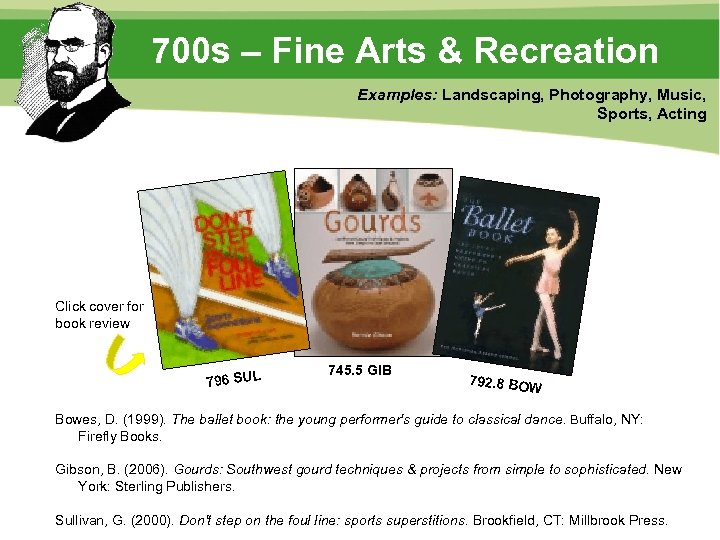 700 s – Fine Arts & Recreation Examples: Landscaping, Photography, Music, Sports, Acting Click