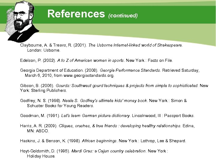 References (continued) Claybourne, A. & Treavs, R. (2001). The Usborne Internet-linked world of Shakespeare.