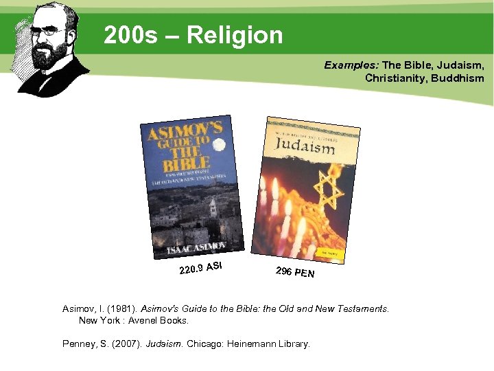 200 s – Religion Examples: The Bible, Judaism, Christianity, Buddhism I 220. 9 AS