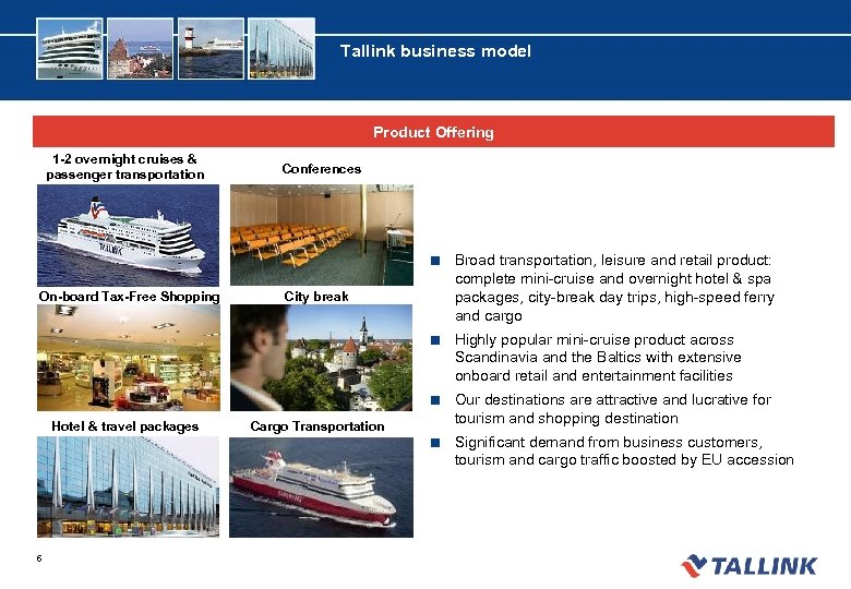 Tallink business model Product Offering 1 -2 overnight cruises & passenger transportation Conferences ¢