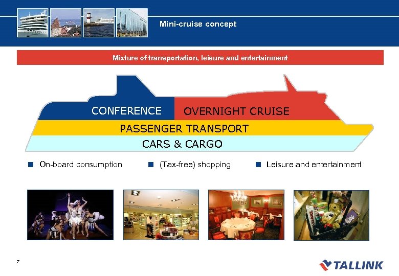 Mini-cruise concept Mixture of transportation, leisure and entertainment CONFERENCE OVERNIGHT CRUISE PASSENGER TRANSPORT CARS