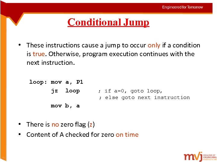 Conditional Jump • These instructions cause a jump to occur only if a condition