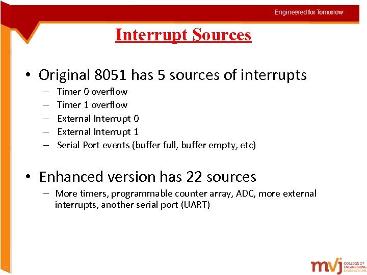 Interrupt Sources • Original 8051 has 5 sources of interrupts – – – Timer