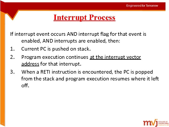 Interrupt Process If interrupt event occurs AND interrupt flag for that event is enabled,