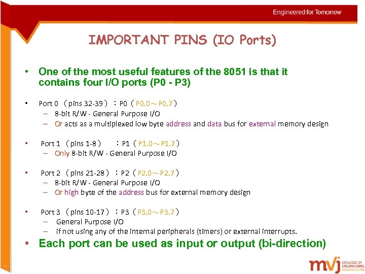 IMPORTANT PINS (IO Ports) • One of the most useful features of the 8051