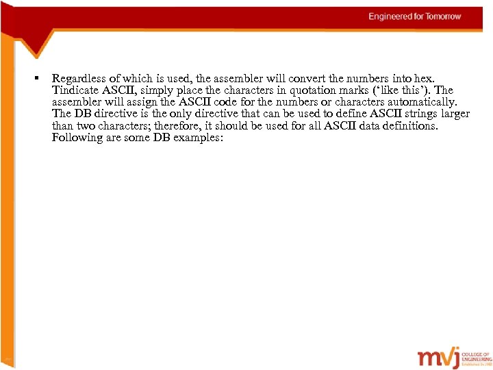 § Regardless of which is used, the assembler will convert the numbers into hex.