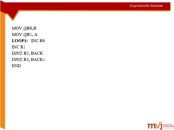 MOV @R 0, B MOV @R 1, A LOOP 1: INC R 0 INC