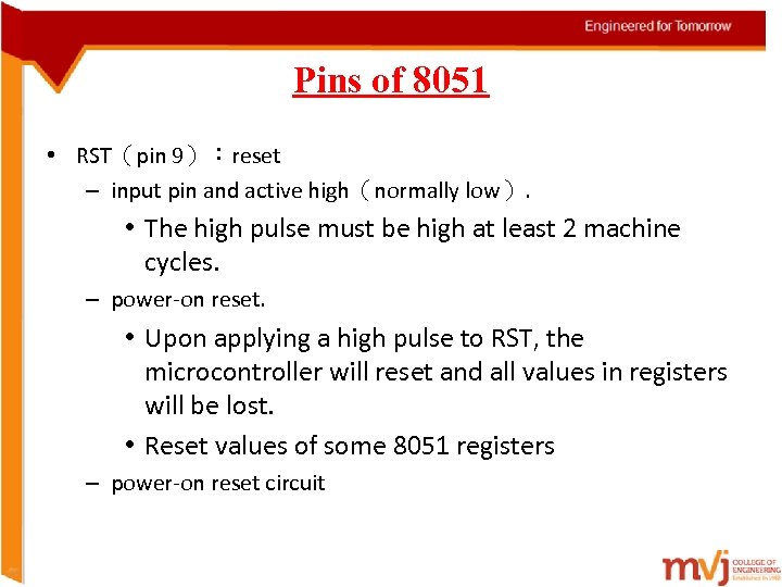 Pins of 8051 • RST（pin 9）：reset – input pin and active high（normally low）. •