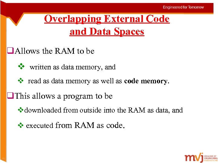 Overlapping External Code and Data Spaces q. Allows the RAM to be v written