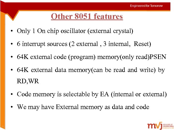 Other 8051 features • Only 1 On chip oscillator (external crystal) • 6 interrupt