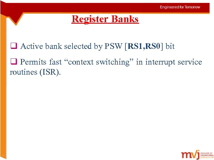 Register Banks q Active bank selected by PSW [RS 1, RS 0] bit q