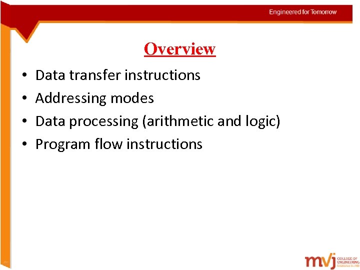 Overview • • Data transfer instructions Addressing modes Data processing (arithmetic and logic) Program