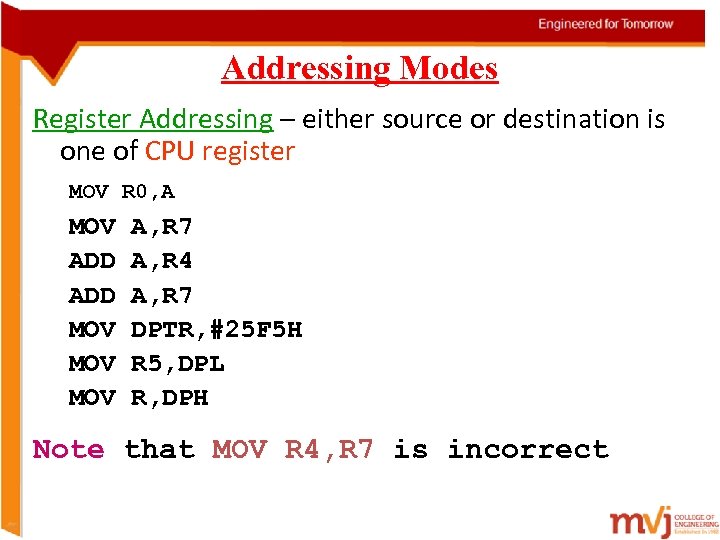 Addressing Modes Register Addressing – either source or destination is one of CPU register
