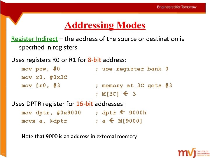 Addressing Modes Register Indirect – the address of the source or destination is specified