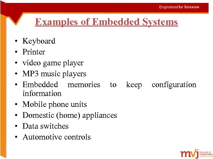Examples of Embedded Systems • • • Keyboard Printer video game player MP 3