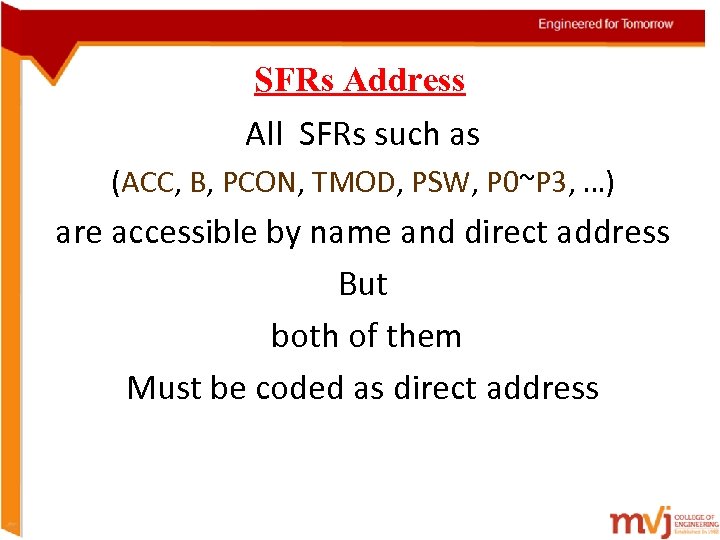 SFRs Address All SFRs such as (ACC, B, PCON, TMOD, PSW, P 0~P 3,