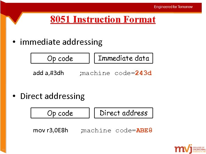 8051 Instruction Format • immediate addressing Immediate data Op code add a, #3 dh