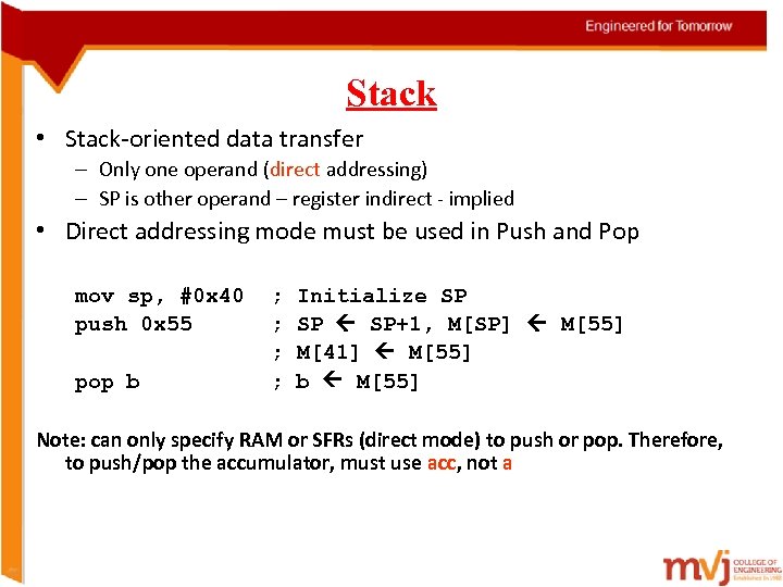 Stack • Stack-oriented data transfer – Only one operand (direct addressing) – SP is