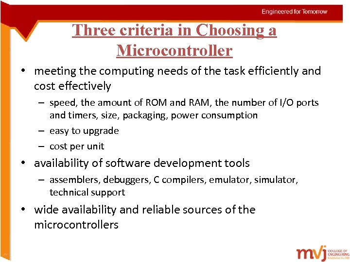 Three criteria in Choosing a Microcontroller • meeting the computing needs of the task