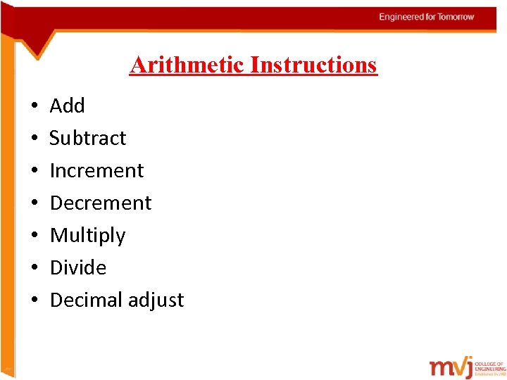Arithmetic Instructions • • Add Subtract Increment Decrement Multiply Divide Decimal adjust 