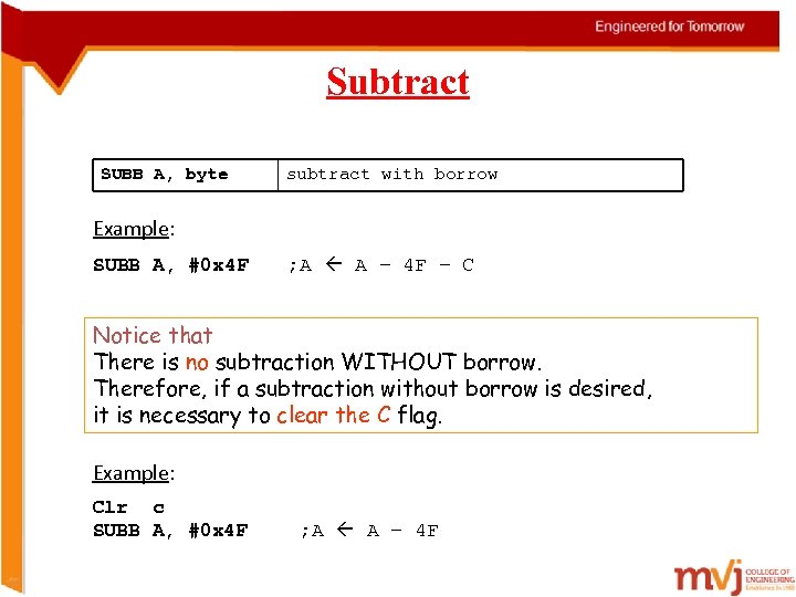 Subtract SUBB A, byte subtract with borrow Example: SUBB A, #0 x 4 F