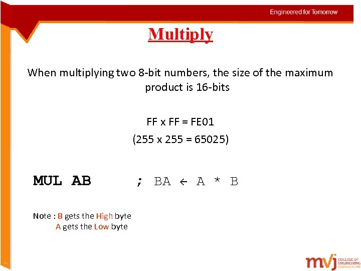 Multiply When multiplying two 8 -bit numbers, the size of the maximum product is