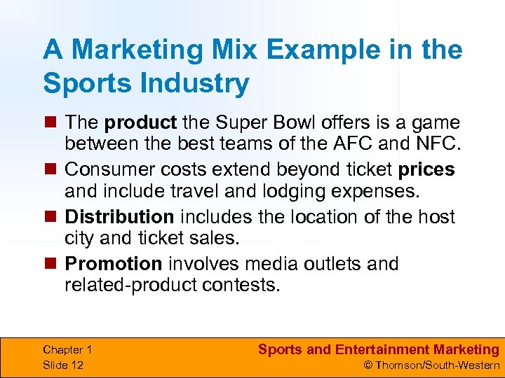 A Marketing Mix Example in the Sports Industry n The product the Super Bowl