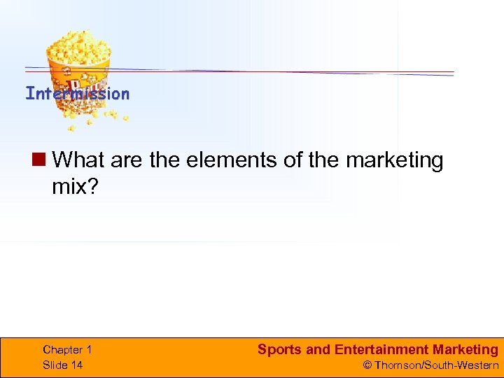 n What are the elements of the marketing mix? Chapter 1 Slide 14 Sports