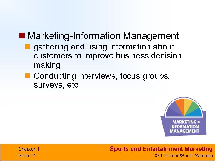 n Marketing-Information Management n gathering and using information about customers to improve business decision