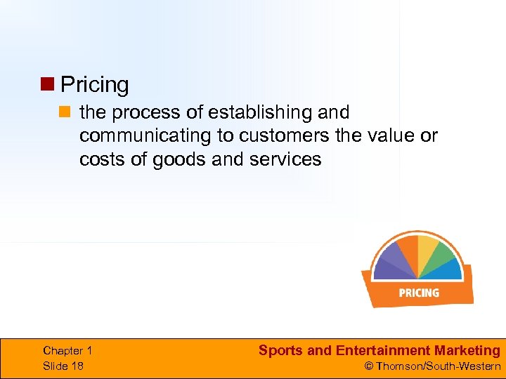 n Pricing n the process of establishing and communicating to customers the value or