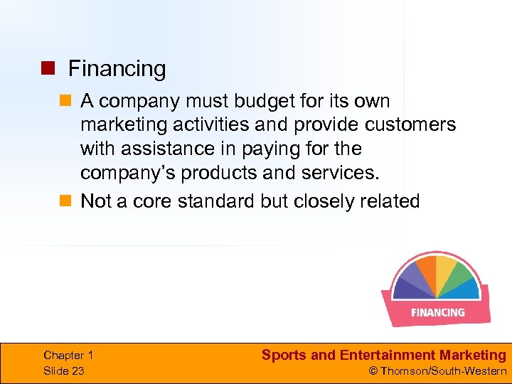 n Financing n A company must budget for its own marketing activities and provide