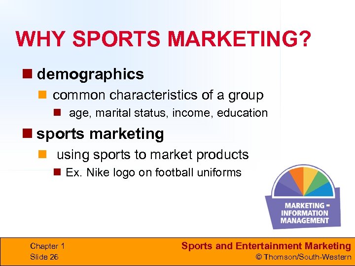 WHY SPORTS MARKETING? n demographics n common characteristics of a group n age, marital