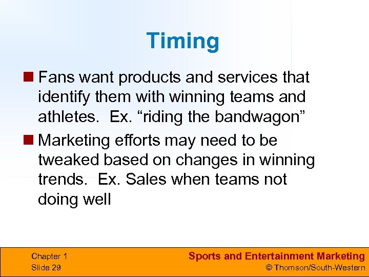Timing n Fans want products and services that identify them with winning teams and