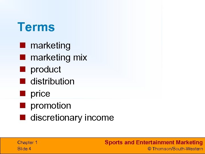 Terms n n n n marketing mix product distribution price promotion discretionary income Chapter
