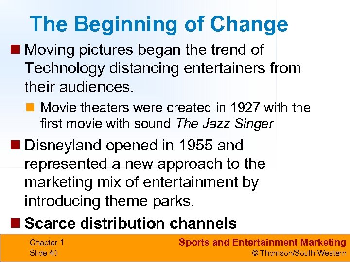 The Beginning of Change n Moving pictures began the trend of Technology distancing entertainers