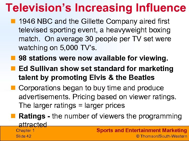 Television’s Increasing Influence n 1946 NBC and the Gillette Company aired first televised sporting