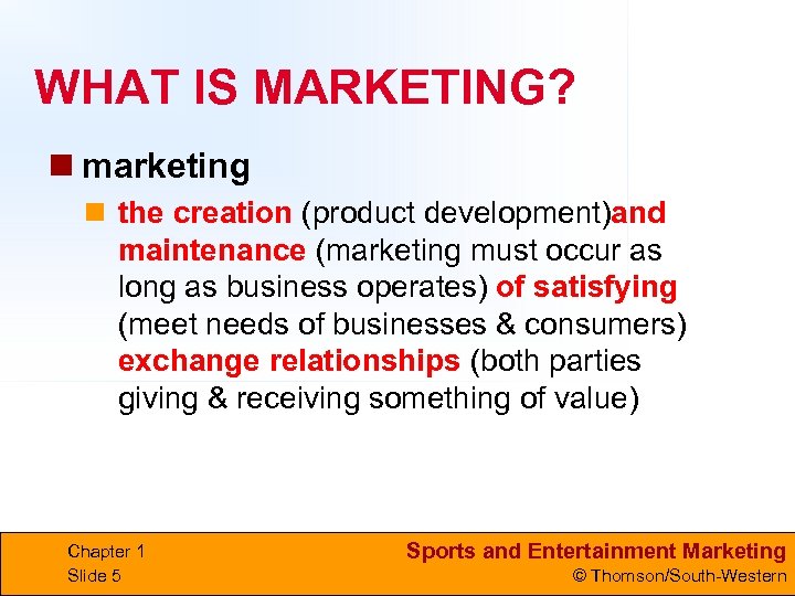 WHAT IS MARKETING? n marketing n the creation (product development)and maintenance (marketing must occur