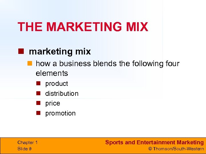 THE MARKETING MIX n marketing mix n how a business blends the following four