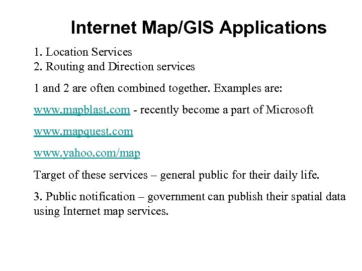 Internet Map/GIS Applications 1. Location Services 2. Routing and Direction services 1 and 2