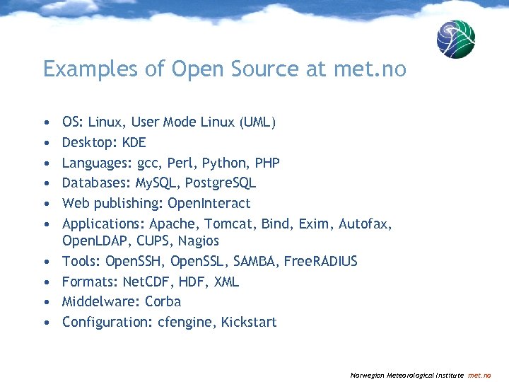 Examples of Open Source at met. no • • • OS: Linux, User Mode