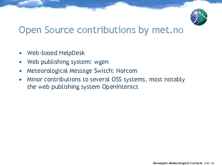 Open Source contributions by met. no • • Web-based Help. Desk Web publishing system: