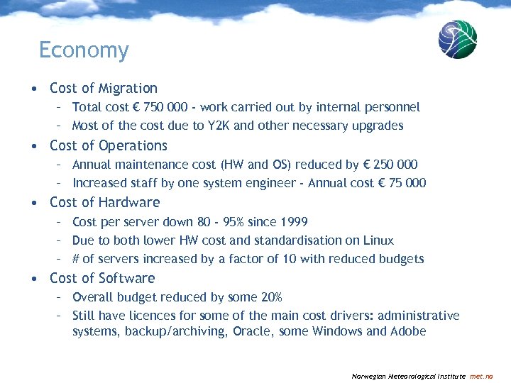 Economy • Cost of Migration – Total cost € 750 000 - work carried